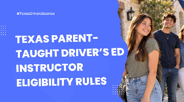 Texas Parent-Taught Driver’s Ed Instructor Eligibility Rules